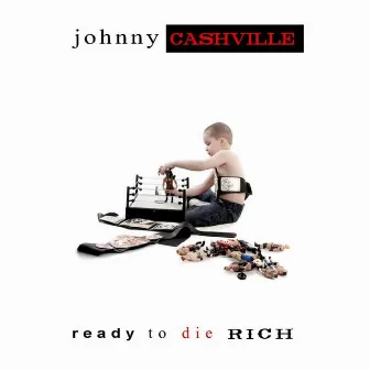 Ready To Die Rich by Johnny Cashville