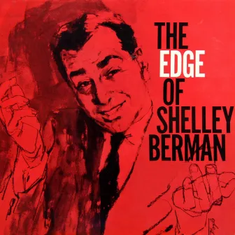 The Edge Of Shelley Berman by Shelley Berman