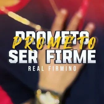 Prometo Ser Firme by Real Firmino