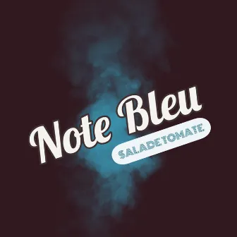 Note Bleu by Salade Tomate