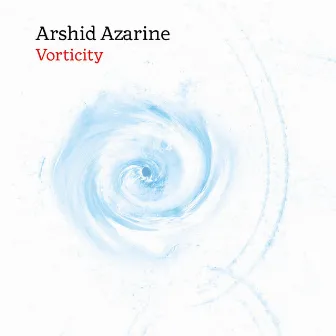 Vorticity by Arshid Azarine