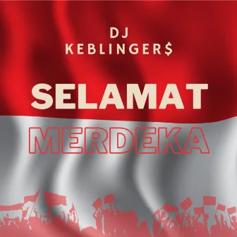 Selamat Merdeka by DJ Keblinger$