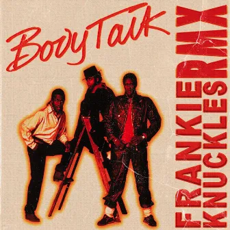 Body Talk (Frankie Knuckles Remix) by Frankie Knuckles