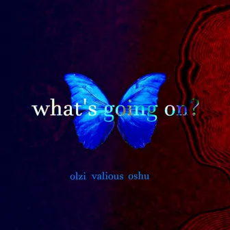 What's going on? by Olzi