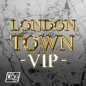 London Town V.I.P. by Man Like Me