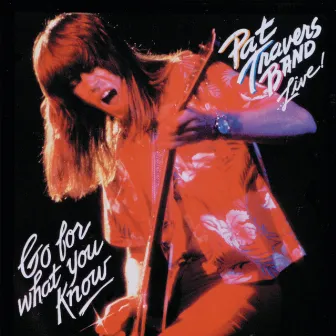 Pat Travers Band...Live! Go For What You Know by Pat Travers