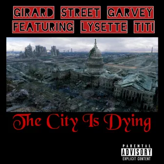 The City Is Dying by Girard Street Garvey