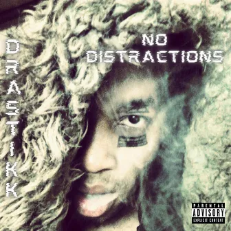 No Distractions by Drastikk