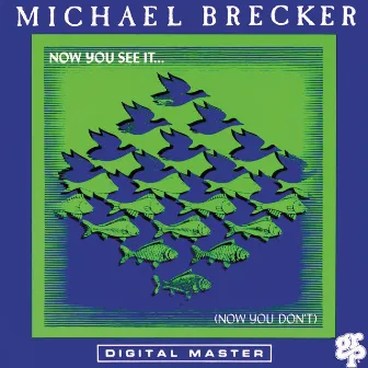 Now You See It ... (Now You Don't) by Michael Brecker