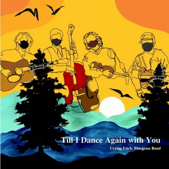 Till I Dance Again with You by Crying Uncle Bluegrass Band