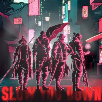 SLOW YOU DOWN by FLY BOY JACK