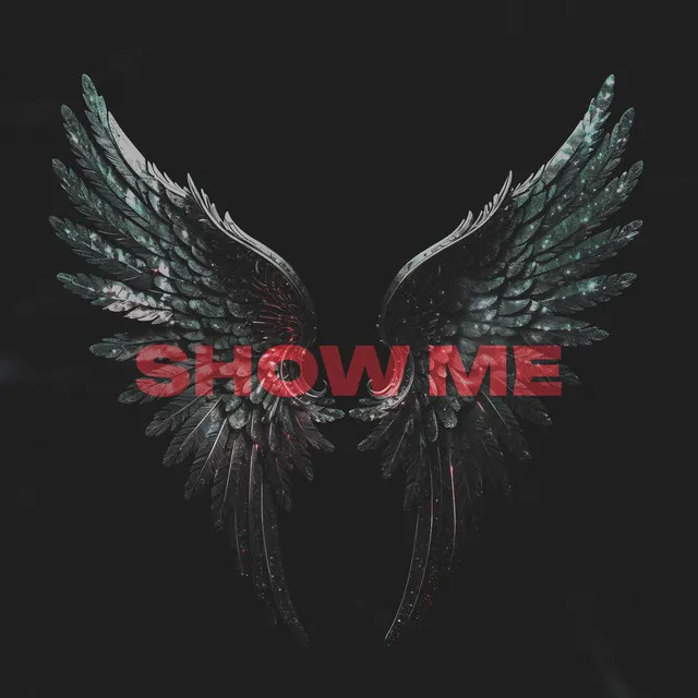 SHOW ME