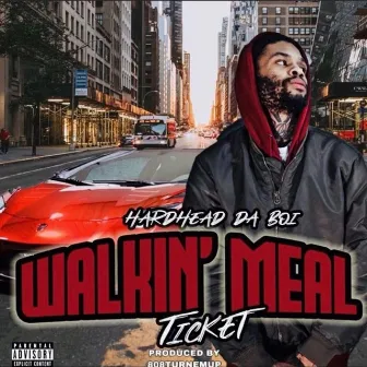 Walkin' Meal Ticket by Hardhead Da BOI