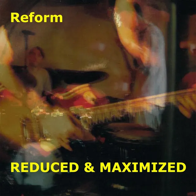 Reduced & Maximized