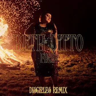 Fire (Disciples Remix) by Beth Ditto