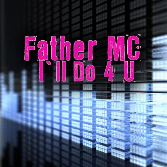 I'll Do 4 U (Re-Recorded) by Father MC