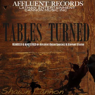 Tables Turned (Affluent Remix & Mastered) by Shawn Cannon