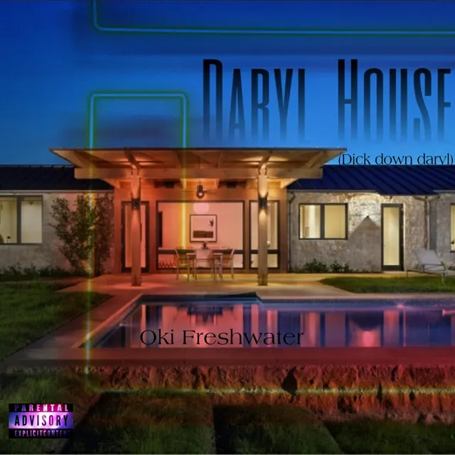 Daryl House (Dick Down Daryl)