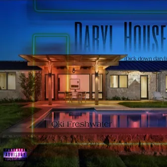 Daryl House (Dick Down Daryl) by Oki Freshwater