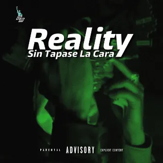 Sin Tapase La Cara by R E A L I T Y