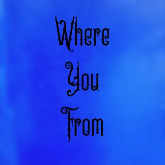 Where You From by Young Uno