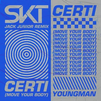 Certi (Move Your Body) [Jack Junior Remix] by Youngman