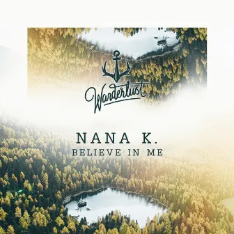 Believe In Me by Nana K.