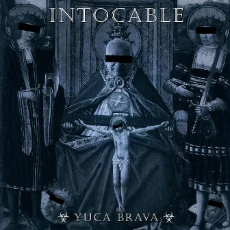 Intocable by Yuca Brava