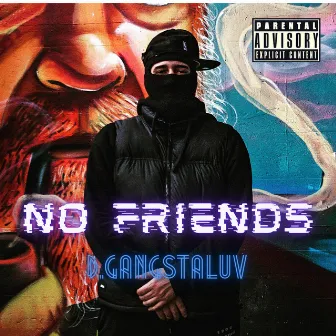 No Friends by D.Gangstaluv