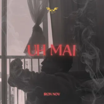 Uh Mai by Iron Nov