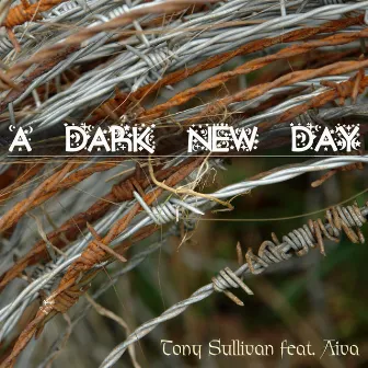 A Dark New Day by Tony Sullivan