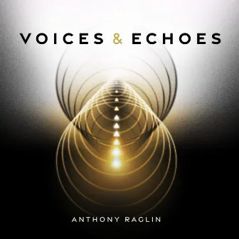 Voices & Echoes by Anthony Beyond