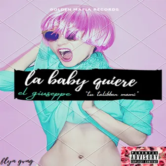 La Baby Quiere by El Giuseppe