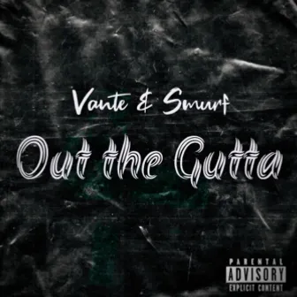 Out the Gutta by Smurf