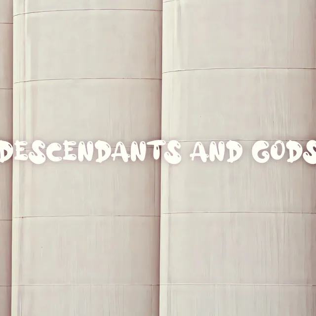 Descendants And Gods