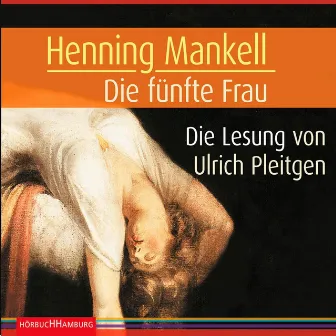 Die fünfte Frau (Ein Kurt-Wallander-Krimi 7) by Henning Mankell