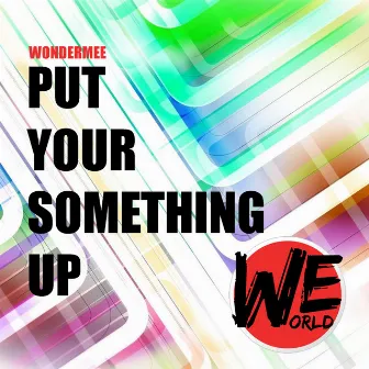 Put Your Something Up by Wondermee