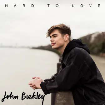 Hard to Love by John Buckley