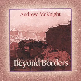 Beyond Borders by Andrew McKnight