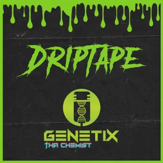 DripTape by Genetix Tha Chemist