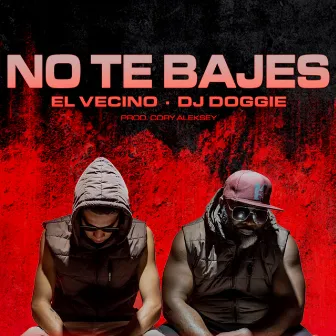 No Te Bajes by DJ Doggie