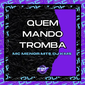 Quem Mando Tromba by Mc Menor Mts