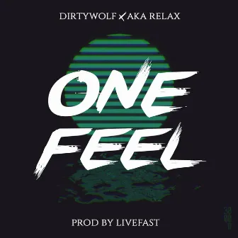 One Feel (feat. AKA RELAX) by Dirtywolf