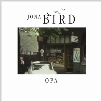 Opa by Jona Bird