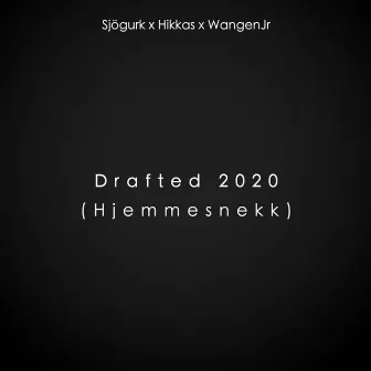 Drafted 2020 (Hjemmesnekk) by Hikkas