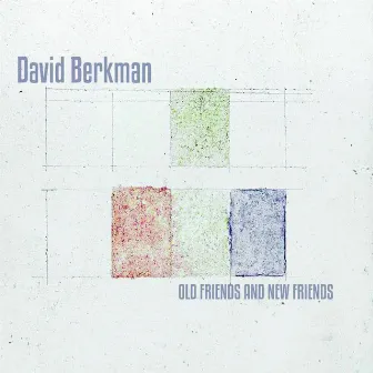 Old Friends and New Friends by David Berkman