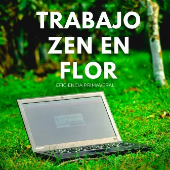 Trabajo Zen En Flor: Eficiencia Primaveral by Recuperar la tranquilidad