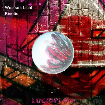 Kinetic by Weisses Licht