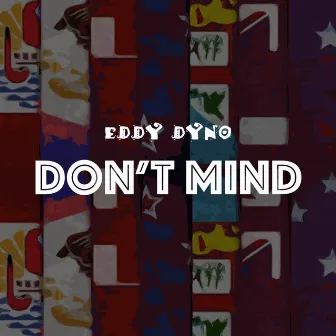 Don't Mind by Eddy Dyno