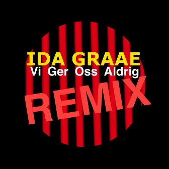 Vi Ger Oss Aldrig by Ida Graae